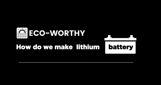How do Eco-worthy lithium batteries be made? visit the factory and learn the production process. - eco-worthy-fr