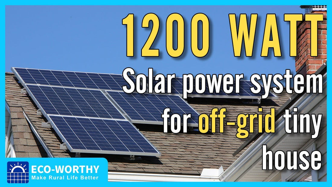How to set up a 1200watt 24v solar power system for off-grid tiny house and tips to avoid any danger - eco-worthy-fr
