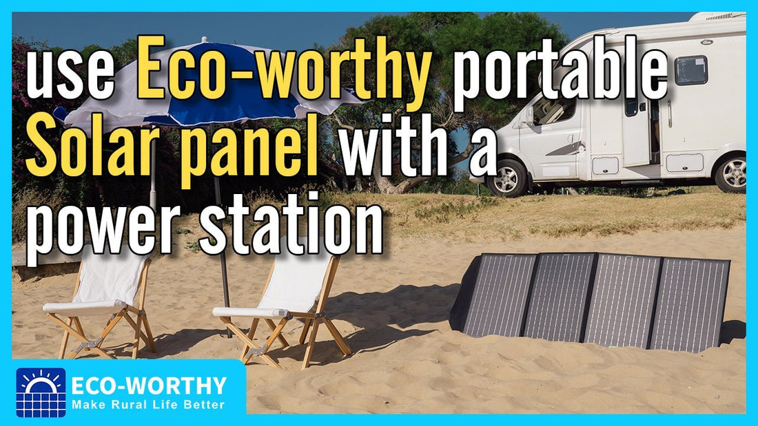 How to use Eco-worthy portable solar panel with a power station or lithium battery & inverter - eco-worthy-fr