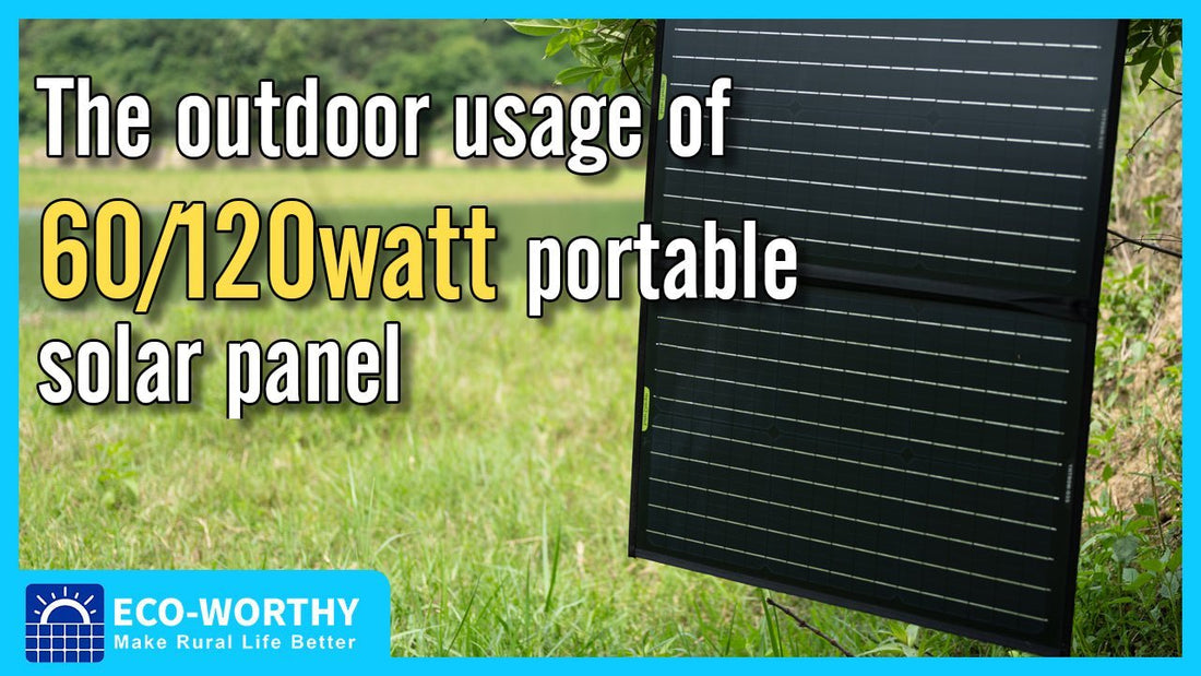 Suitable portable solar panels to go with your outdoor hiking or enjoy your camping weekend - eco-worthy-fr